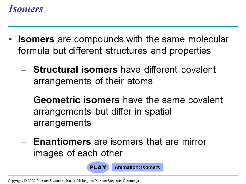 Isomers Isomers are compounds with the same molecular formula but different structures and properties: